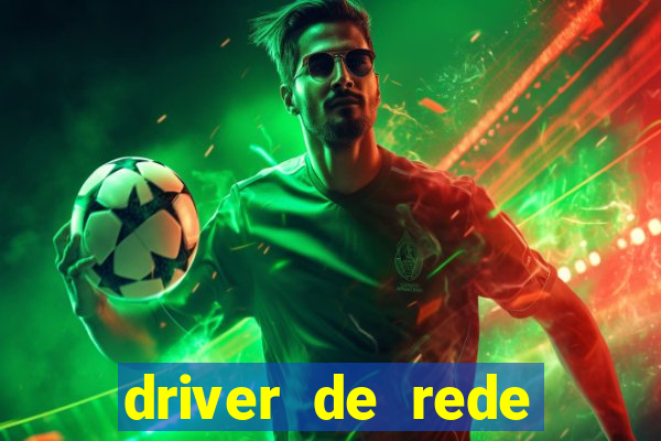 driver de rede windows 7 32 bits